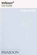 WALLPAPER CITY GUIDE VANCOUVER