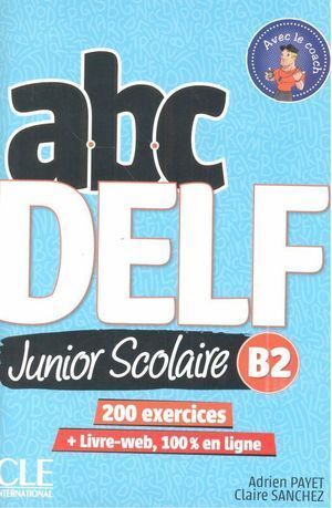 ABC DELF JUNIOR SCOLAIRE B2 200 EXERCICES