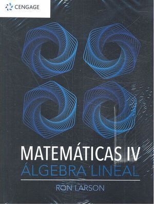 MATEMATICAS IV ALGEBRA LINEAL