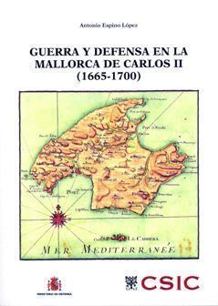 GUERRA Y DEFENSA EN LA MALLORCA DE CARLOS II 1665-1700