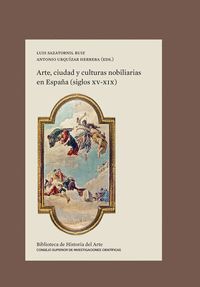ARTE CIUDAD Y CULTURAS NOBILIARIAS EN ESPAÑA (SIGLOS XV-XIX