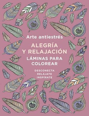 ARTE ANTIESTRES ALEGRIA Y RELAJACION LAMINAS PARA COLOREAR