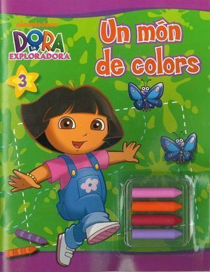 UN MON DE COLORS (DORA L'EXPLORADORA. ACTIVITATS)
