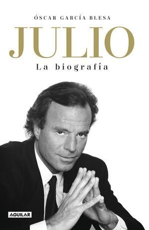 JULIO IGLESIAS. LA BIOGRAFÍA