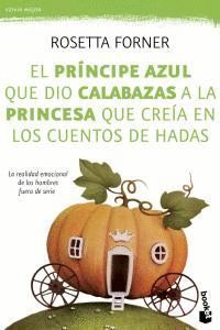 PRINCIPE AZUL QUE DIO CALABAZAS A LA PRINCESA QUE CREIA EN