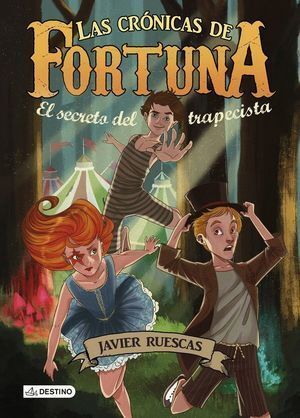 CRONICAS DE FORTUNA 1 EL SECRETO DEL TRAPECISTA