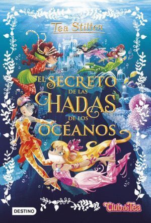 TEA STILTON ESPECIAL 4. EL SECRETO DE LAS HADAS DE OCÉANOS
