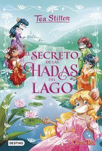 TEA STILTON ESPECIAL 1. EL SECRETO DE LAS HADAS DEL LAGO