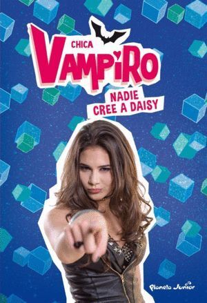 CHICA VAMPIRO NARRATIVA 7 NADIE CREE A DAISY