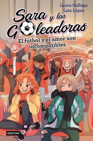 SARA Y LAS GOLEADORAS 4 EL FUTBOL Y EL AMOR SON INCOMPATIBL