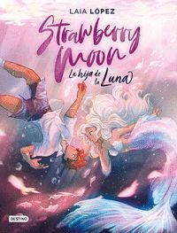 STRAWBERRY MOON LA HIJA DE LA LUNA
