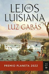LEJOS DE LUISIANA PREMIO PLANETA 2022