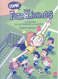 COMIC LOS FUTBOLISIMOS 1 EL MISTERIO DE LOS ARBITROS VOLADO