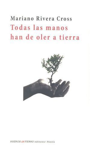 TODAS LAS MANOS HAN DE OLER A TIERRA