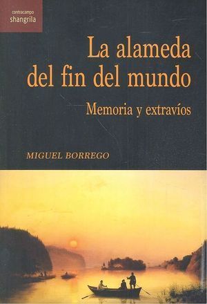ALAMEDA DEL FIN DEL MUNDO MEMORIA Y EXTRAVIOS,LA