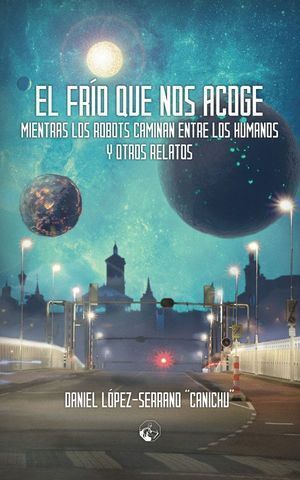 FRIO QUE NOS ACOGE MIENTRAS LOS ROBOTS CAMINAN ENTRE HUMANO