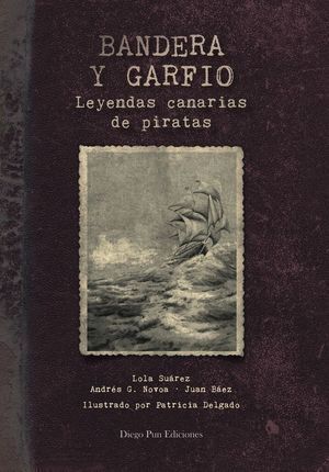 BANDERA Y GARFIO - LEYENDAS CANARIAS DE PIRATAS