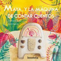 MAYA Y LA MAQUINA DE CONTAR CUENTOS