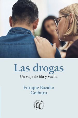 LAS DROGAS UN VIAJE DE IDA Y VUELTA