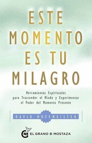 ESTE MOMENTO ES TU MILAGRO