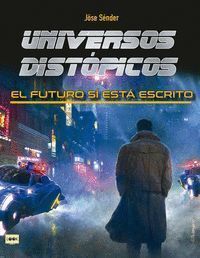 UNIVERSOS DISTOPICOS EL FUTURO SI ESTA ESCRITO