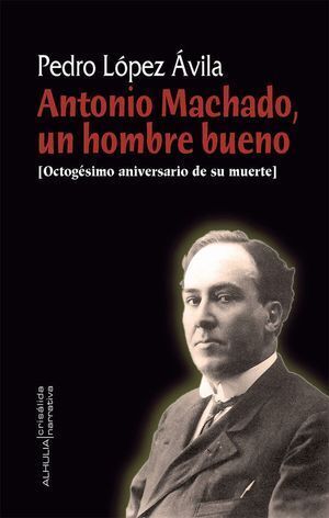 ANTONIO MACHADO UN HOMBRE BUENO