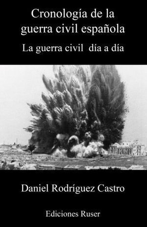 CRONOLOGIA GUERRA CIVIL ESPAÑOLA LA GUERRA CIVIL DIA