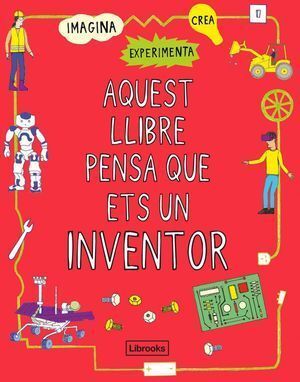 AQUEST LLIBRE PENSA QUE ETS UN INVENTOR - CAT