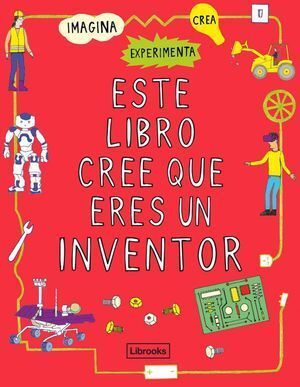 ESTE LIBRO CREE QUE ERES UN INVENTOR