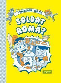 T'AGRADARIA SER UN SOLDAT ROMA - CAT