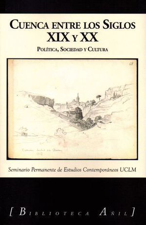 CUENCA ENTRE LOS SIGLOS XIX Y XX POLITICA SOCIEDAD CULTURA