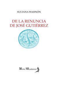 DE LA RENUNCIA DE JOSE GUTIERREZ LA OTRA POESIA DE LA EXPE