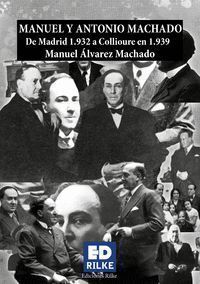 MANUEL Y ANTONIO MACHADO DE MADRID 1932 A COLLIOURE 1939