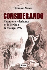 CONSIDERANDO ABANDONO Y DESHONOR PERDIDA DE MALAGA 1937