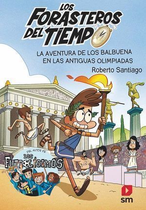 LOS FORASTEROS DEL TIEMPO 8 LA AVENTURA DE LOS BALBUENA ANTIGUAS OLIMPIADAS