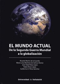 MUNDO ACTUAL,EL DE LA SEGUNDA GUERRA MUNDIAL A LA GLOBALI