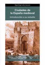CIUDADES DE LA ESPAÑA MEDIEVAL. INTRODUCCION A SU ESTUDIO