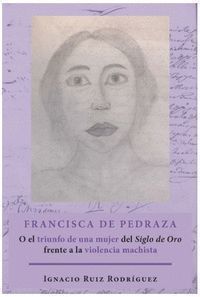 FRANCISCA DE PEDRAZA O EL TRIUNFO DE UNA MUJER DEL SIGLO DE