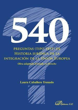 540 PREGUNTAS TIPO TEST DE HISTORIA JURIDICA DE LA INTEGRAC