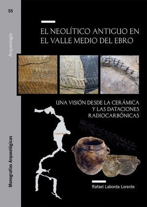 EL NEOLITICO ANTIGUO EN EL VALLE MEDIO DEL EBRO. UNA VISION