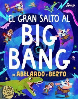 GRAN SALTO AL BIG BANG DE ABELARDO Y BERTO,EL
