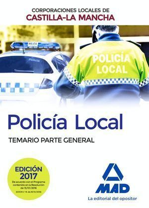 POLICIA LOCAL DE CASTILLA-LA MANCHA. TEMARIO. PARTE GENERAL
