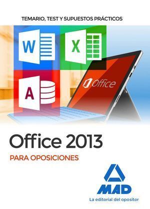 OFFICE 2013 PARA OPOSICIONES: TEMARIO, TEST Y SUPUESTOS PRAC