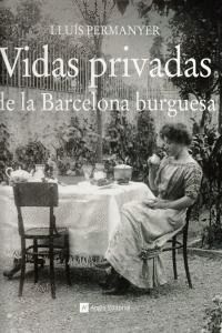 VIDAS PRIVADAS DE LA BARCELONA BURGUESA