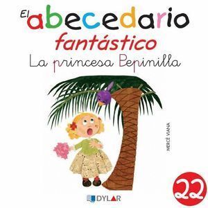 ABECEDARIO FANTASTICO 22 LA PRINCESA PEPINILLA