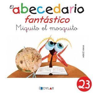 ABECEDARIO FANTASTICO 23 MIQUITO EL MOSQUITO