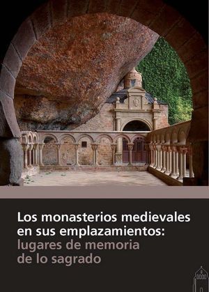 MONASTERIOS MEDIEVALES EN SUS EMPLAZAMIENTOS: LUGARES DE MEM