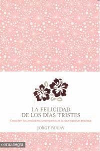 FELICIDAD DE LOS DIAS TRISTES,LA