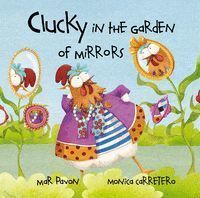 CLUCKY IN THE GARDEN OF MIRRORS