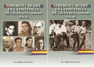 REPRESION Y MUERTE EN LA PROVINCIA DE GRANADA VOL 1 Y VOL 2